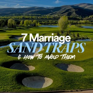 7 Marriage Sand Traps - Ps. Samuel Deuth