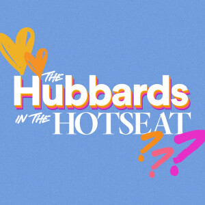 The Hubbards in the Hotseat - Ps. Matt and Mikala Hubbard