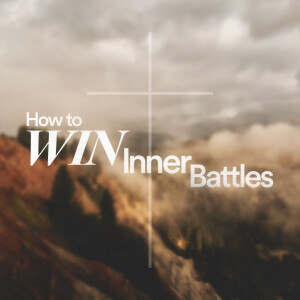 How to Win Your Inner Battles - Ps. David Rominger