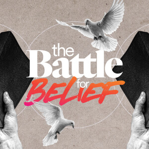 The Battle for Belief - Ps. Mike Yeager