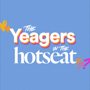 The Yeagers in the Hotseat - Ps. Mike & Katy Yeager