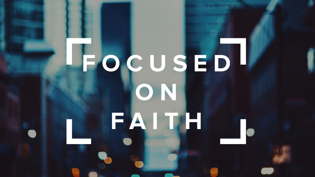 Focused on Faith - Ps. Drew Davies