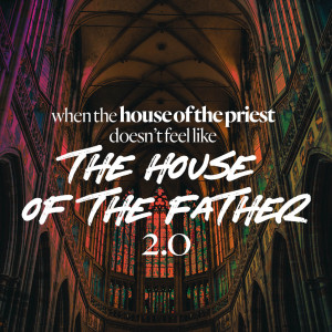 When the House of the Priest Doesn’t Feel Like the House of the Father - Ps. Leanne Matthesius