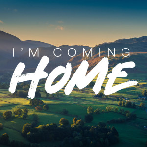I‘m Coming Home - Ps. Lauren Tuggle