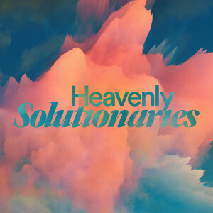 Heavenly Solutionaries - Ps. Alex Greenberg