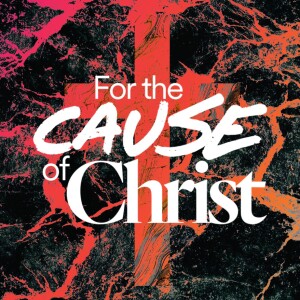For the Cause of Christ - Ps. Samuel Deuth