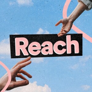 Reach - Ps. Lisa Hundley