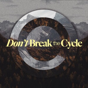 Don’t Break the Cycle (Eastlake) - Ps. Leanne Matthesius