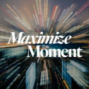 Maximize the Moment - Rex Crain