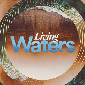 Living Waters - Ps. Katy Yeager