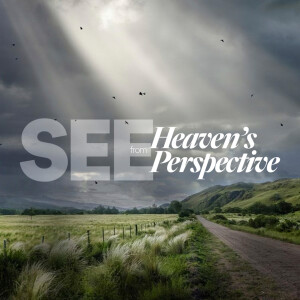 See from Heaven’s Perspective // 11AM - Ps. Jurgen Matthesius