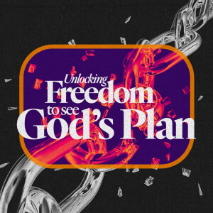 Unlocking Freedom to See God’s Plan - Chris Aguilar