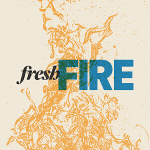 Fresh Fire - Ps. Katy Yeager