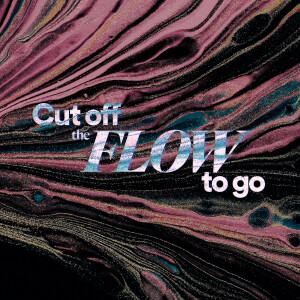 Cut Off the Flow to Go - Ps. Jurgen Matthesius