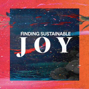 Finding Sustainable Joy - Ps. Melissa Higginbottom