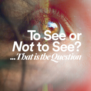 To See or Not to See... That is the Question -  Ps. Mike Yeager