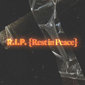 Rest In Peace (R.I.P) - Ps. Mike Finn