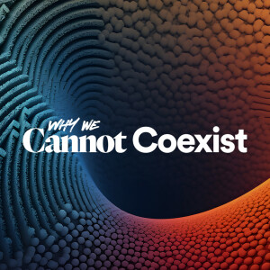 Why We Cannot Coexist (El Cajon) - Ps. Stacy Capaldi