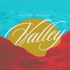 Victory in Your Valley - Ps. Eddie Vargas