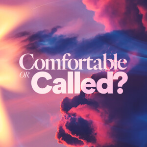 Comfortable or Called? - Ps. Gillian Burchell