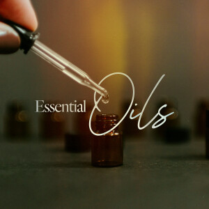 Essential Oils - Ps. Lisa Hundley