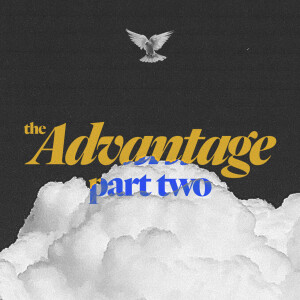The Advantage (Pt. 2) - Ps. Jon Heinrichs