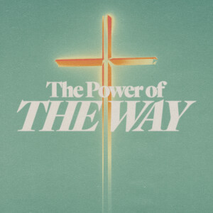 The Power of the Way - Ps. Mike Yeager