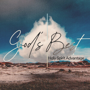 God's Best: Holy Spirit Advantage - Ps. Colin Higginbottom