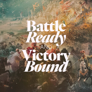 Battle Ready and Victory Bound - Ps. Matt Tuggle