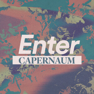 Enter Capernaum - Ps. Andy Pugh