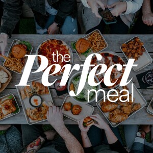 The Perfect Meal - Ps. Alex Greenberg