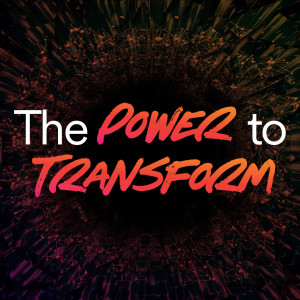 The Power to Transform - Ps. Matt Hubbard