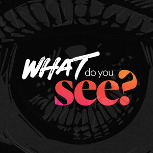 What Do You See? - Ps. Katy Yeager