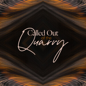 Called Out of the Quarry - Ps. Mike Yeager