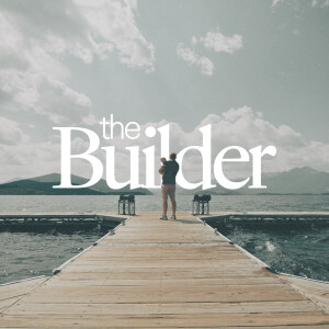 The Builder - Ps. Samuel Deuth