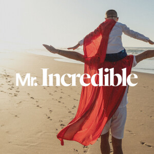 Mr. Incredible - Ps. Michael Hundley