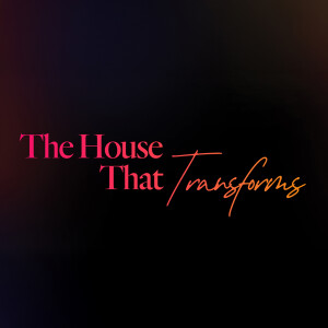 The House That Transforms - Ps. Matt Tuggle