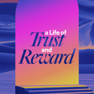 A Life of Trust and Reward - Ps. Colin Higginbottom