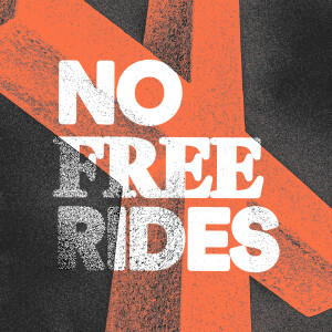 No Free Rides - Ps. Jared VanTassel