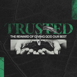 Trusted: The Reward of Giving God Our Best - Ps. Colin Higginbottom