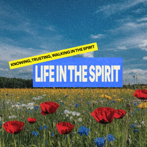 Life in the Spirit: Knowing, Trusting, Walking with the Holy Spirit - Ps. Laurén Tuggle