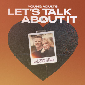 YA Let’s Talk About It: A Night on Relationships - Ps. Jon & Becky, Ps. Sterling & Marissa Pyle