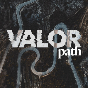 Valor Path - Ps. Matt Tuggle