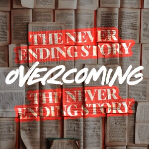 Overcoming: The Never Ending Story - Ps. Sterling Pyle