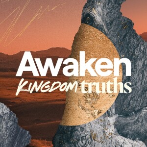 Awaken Kingdom Truths - Ps. Jurgen Matthesius