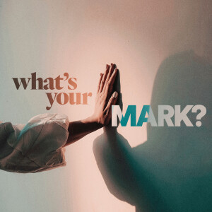 What's Your Mark? - Ps. Katy Yeager