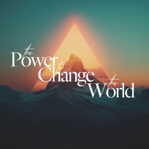 The Power to Change the World - Ps. Alex Greenberg