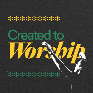 Created to Worship - Ps. Scott Husereau
