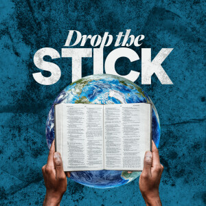 Drop the Stick - Ps. Gillian Burchell