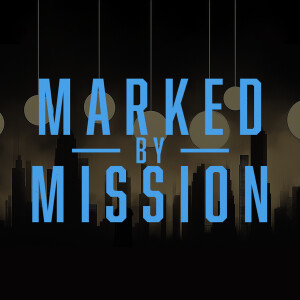 Marked by Mission - Ps. Colin Higginbottom